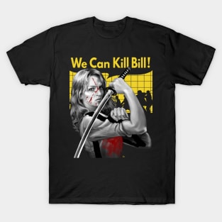 We Can Kill Bill T-Shirt